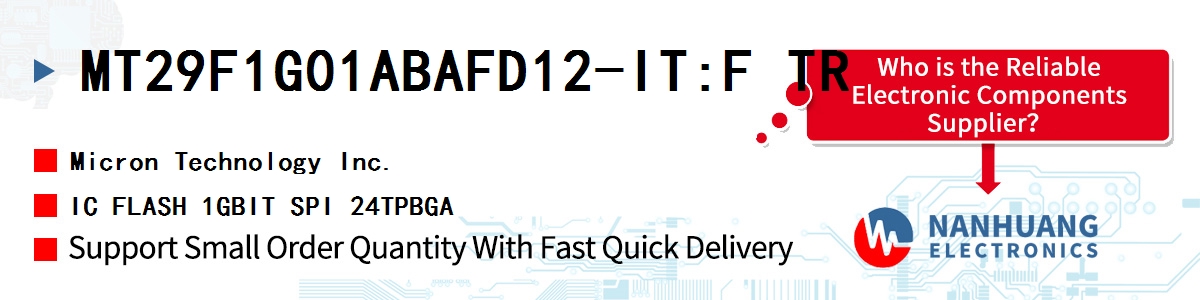 MT29F1G01ABAFD12-IT:F TR Micron IC FLASH 1GBIT SPI 24TPBGA