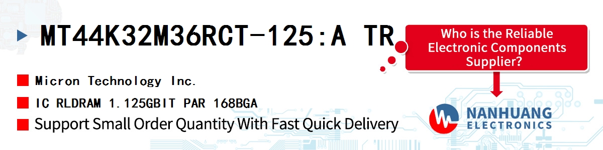 MT44K32M36RCT-125:A TR Micron IC RLDRAM 1.125GBIT PAR 168BGA