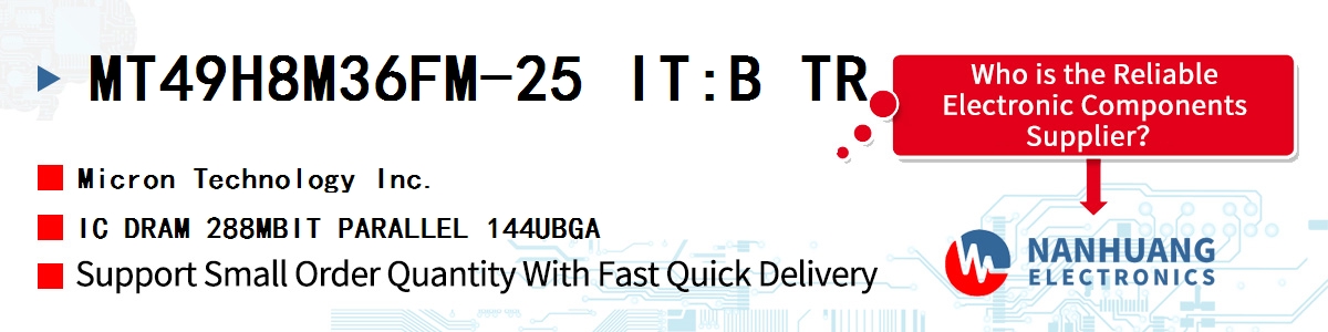 MT49H8M36FM-25 IT:B TR Micron IC DRAM 288MBIT PARALLEL 144UBGA