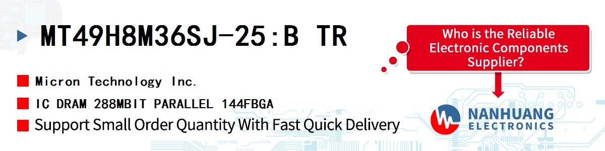 MT49H8M36SJ-25:B TR Micron IC DRAM 288MBIT PARALLEL 144FBGA