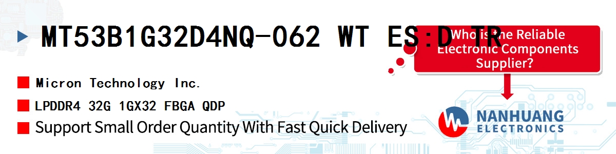 MT53B1G32D4NQ-062 WT ES:D TR Micron LPDDR4 32G 1GX32 FBGA QDP