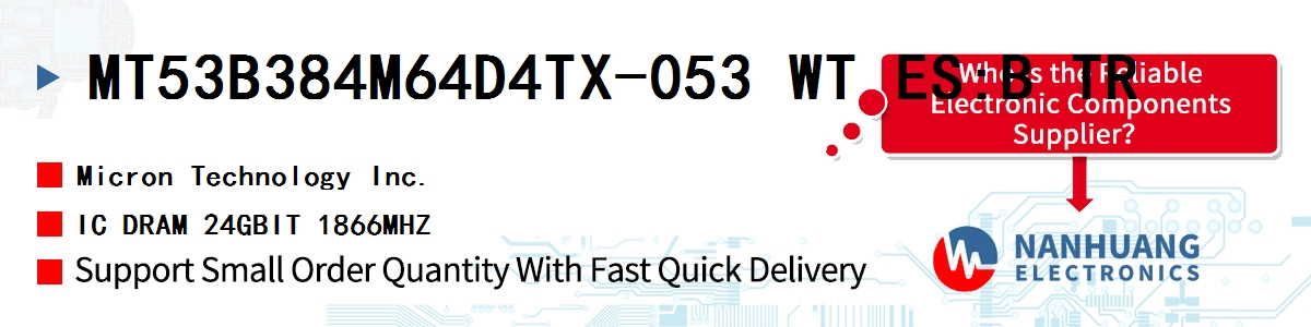 MT53B384M64D4TX-053 WT ES:B TR Micron IC DRAM 24GBIT 1866MHZ